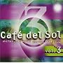 Cafe Del Sol, Vol. 3 ~ Various Artists