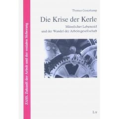 Die Krise der Kerle: M�nnlicher Lebensstil und der Wandel der Arbeitsgesellschaft