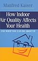 How Indoor Air Quality Affects Your Health: And What You Can Do About It