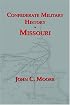 Confederate Military History of Missouri: Missouri During the Civil War, 1861-1865