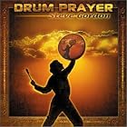 Drum Prayer by Steve Gordon