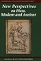 New Perspectives on Plato, Modern and Ancient (Center for Hellenic Studies Colloquia)