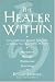 The Healer Within: Using Traditional Chinese Techniques To Release Your Body's Own Medicine *Movement *Massage *Meditation *Breathing by Roger Jahnke