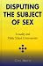 Disputing
the
Subject
of
Sex:
Sexuality
and
Public
School
Controversies
(Curriculum,
Cultures,
and
(Homo)Sexualities
(Hardcover))