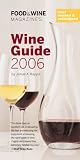 Food & Wine Magazine's Wine Guide 2006 (Food & Wine Magazine's Official Wine Guide)