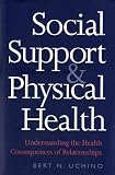 Social Support and Physical Health: Understanding the Health Consequences of Relationships (Current Perspectives in Psychology Series)