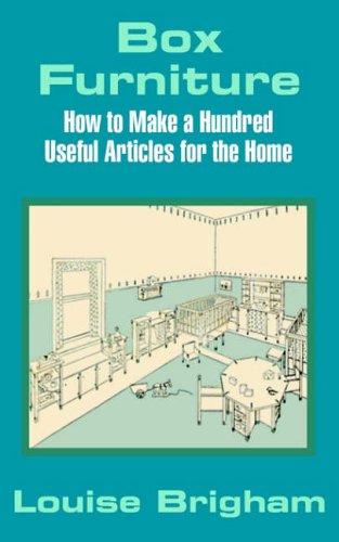 Box Furniture: How to Make a Hundred Useful Articles for the Home