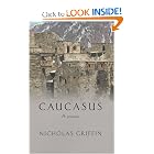 Caucasus: A Journey in the Crucible of Civilisation by Nicholas Griffin