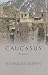 Books : Caucasus: A Journey in the Crucible of Civilisation