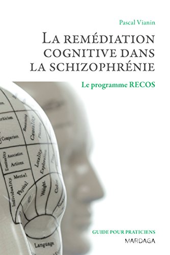 La remédiation cognitive dans la schizophrénie: Le programme RECOS (Psy t. 8) (French Edition)