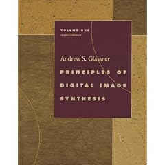 Principles of Digital Image Synthesis (The Morgan Kaufmann Series in Computer Graphics) 2 Volume Set