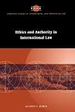 Ethics and Authority in International Law (Cambridge Studies in International and Comparative Law)
