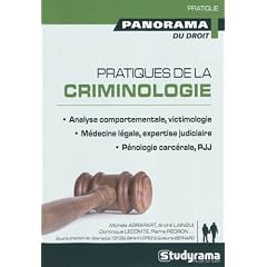 Pratiques de la criminologie : Analyse comportementale, victimologie ; M�decine l�gale, expertise judiciaire ; P�nologie carc�rale, PJJ