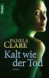 Kalt wie der Tod: Thriller - Pamela Clare