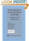 Data Mining and Decision Support: Integration and Collaboration (The Springer International Series in Engineering and Computer Science)