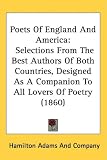Poets Of England And America: Selections From The Best Authors Of Both Countries, Designed As A Companion To All Lovers Of Poetry (1860)