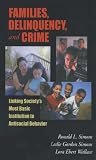 Families, Delinquency, and Crime: Linking Society s Most Basic Institution to Antisocial Behavior (The Roxbury Series in Crime, Justice, and Law)