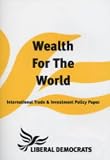 Wealth for the world : policies on international trade and investment