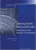 Analyzing Faculty Work and Rewards Using Boyer's Four Domains of Scholarship: New Directions for Institutional Research, No. 129 Spring 2006.