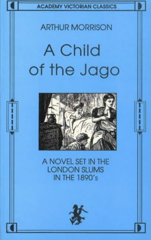 City Travel Guides Discounted  Used : Child of the Jago: A Novel Set in the London Slums in the 1890s (Academy Victorian Classic)