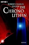 Die Chronolithen - Robert Charles Wilson