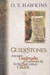 Guidestones: Ancient Landmarks of Authenticity for the 21st Century Church