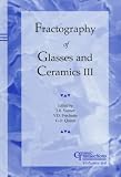 Fractography of Glasses and Ceramics III (Ceramic Transactions)
