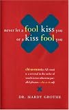 Never Let a Fool Kiss You or a Kiss Fool You : Chiasmus and a World of Quotations That Say What They Mean and Mean What They Say