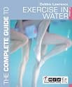 The Complete Guide to Exercise in Water (Complete Guides)