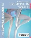 The Complete Guide to Exercise in Water (Complete Guides)