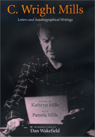C. Wright Mills: Letters and Autobiographical Writings