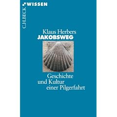 Jakobsweg: Geschichte und Kultur einer Pilgerfahrt