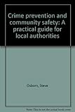 Crime prevention and community safety : a practical guide for local authorities