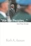 We the Peoples: The Nobel Lecture Given by The 2001 Nobel Peace Laureate Kofi Annan