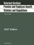 Pension and Employee Benefit Statutes, Regulations, Selected Sections,
