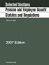 Pension and Employee Benefit Statutes, Regulations, Selected Sections,
