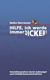 Hilfe, ich werde immer dicker!: Gewichtszunahme durch Jodmangel und Schilddr�senunterfunktion