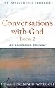 Conversations with God: An Uncommon Dialogue: Bk.2
