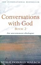 Conversations with God: An Uncommon Dialogue: Bk.2