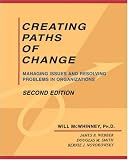 Creating Paths of Change: Managing Issues and Resolving Problems in Organizations