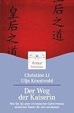 Der Weg der Kaiserin: Wie Sie die alten chinesischen Geheimnisse weiblicher Lust und Macht f�r sich entdecken - Christine Li