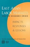East Asian Labor Markets and the Economic Crisis: Impacts, Responses, & Lessons