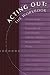 Acting Out: The Workbook - A Guide to the Development and Presentation of Issue-orientated, Audience-interactive, Improvisational Theatre