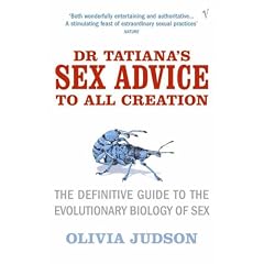 Dr.Tatiana's Sex Advice to All Creation: Definitive Guide to the Evolutionary Biology of Sex