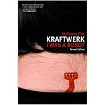 Kraftwerk: I Was a Robot book cover
