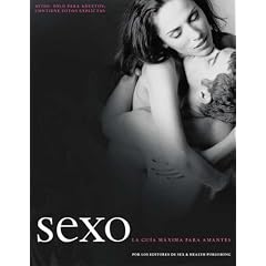 Sexo: La guia maxima para amantes: Aviso: solo para adultos; contiene fotos explicitas