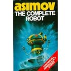 Click here to buy The Complete Robot (Robot Series) by  Isaac Asimov.