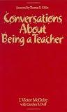 Conversations About Being a Teacher Conversations About Being a Teacher
