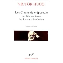 Les Chants du cr�puscule - Les Voix int�rieures - Les Rayons et les Ombres
