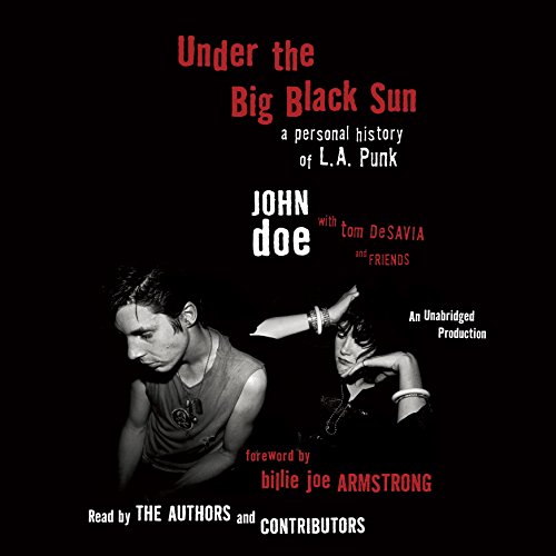 Under the Big Black Sun: A Personal History of L.A. Punk Under the Big Black Sun: A Personal History of L.A. Punk